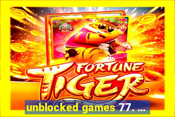 unblocked games 77. ...